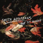 new favorite album // Smith Westerns : "Dye it Blonde"