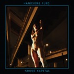 listen party // Handsom Furs : "Sound Kapital"