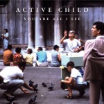 listen party // Active Child : "You Are All I See"