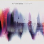 listen party // The War on Drugs : "Slave Ambient"
