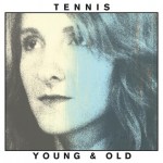 listen party // Tennis : "Young & Old"