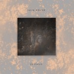 new favorite album // Julia Holter : "Ekstasis"