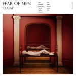 listen party // Fear of Men : "Loom"